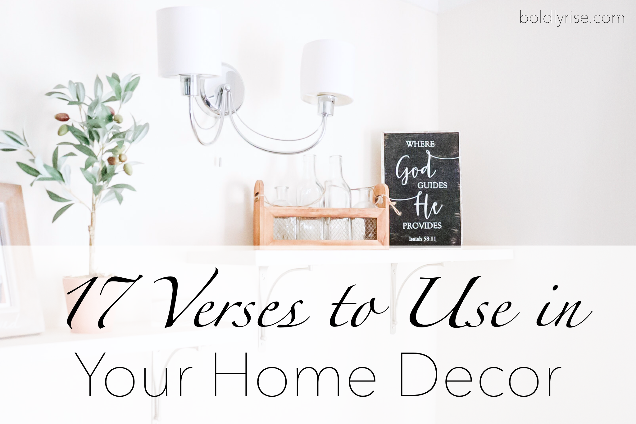 17 Verses to Use in Your Home Decor - Boldly Rise