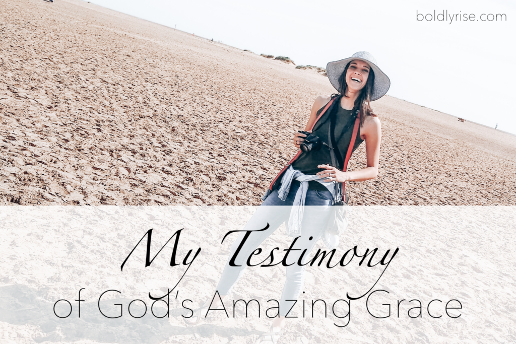 My Testimony of God's Amazing Grace - Boldly Rise